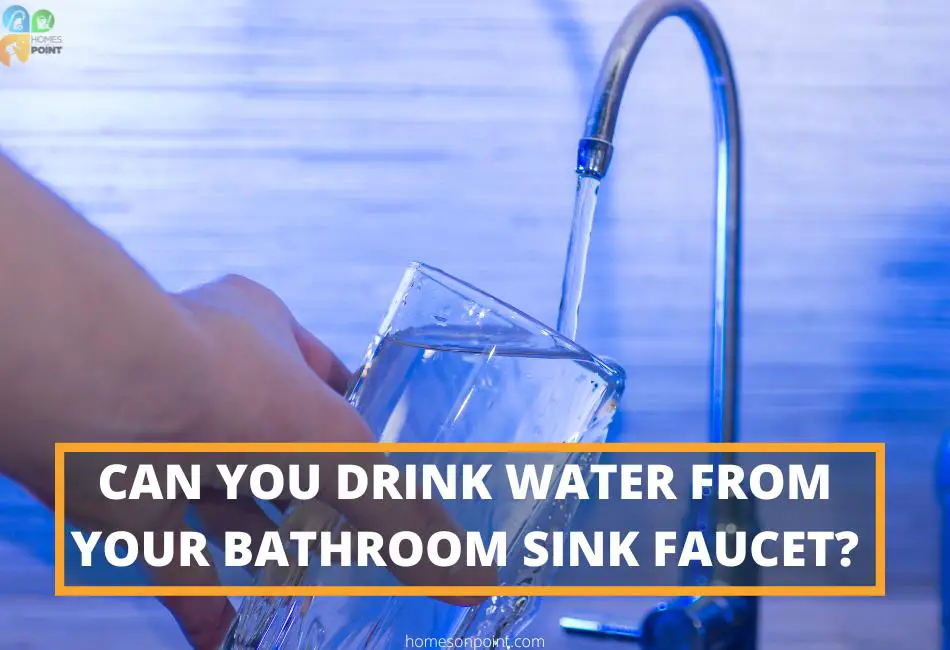 can you drink water from the bathroom sink